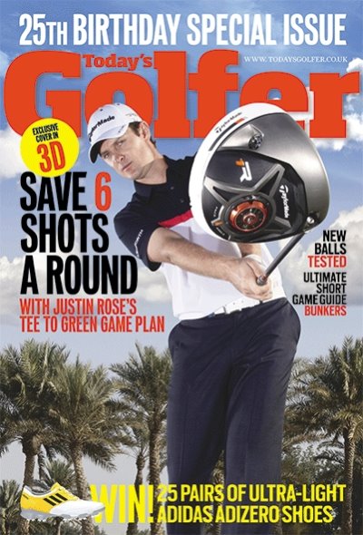 The 25th Anniversary issue of Today's Golfer is out today, featuring Justin Rose in golf's first 3D cover